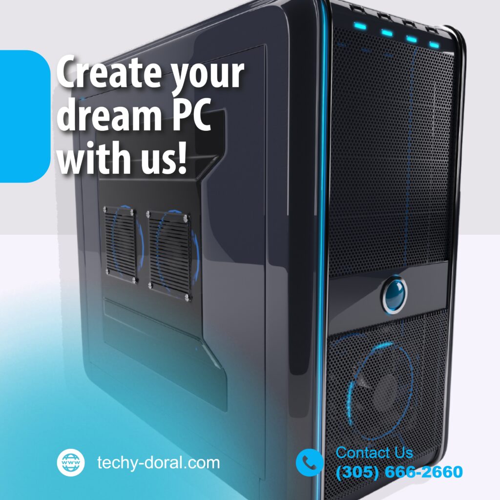Your Dream PC Awaits Create It With Us - Techy Doral